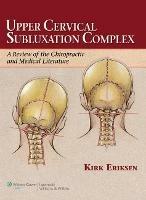 Upper Cervical Subluxation Complex: A Review of the Chiropractic and Medical Literature