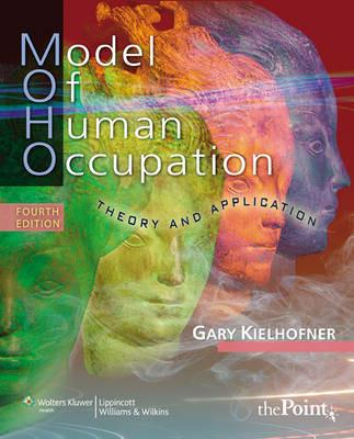 Model of Human Occupation: Theory and Application - Gary Kielhofner - cover