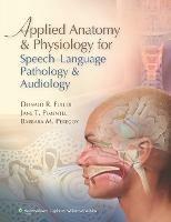 Applied Anatomy and Physiology for Speech-Language Pathology and Audiology - Donald R. Fuller,Jane T. Pimentel,Barbara M. Peregoy - cover