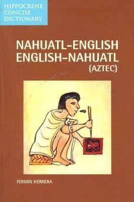 Nahuatl-English/English-Nahuatl Concise Dictionary - Fermin Herrera - cover
