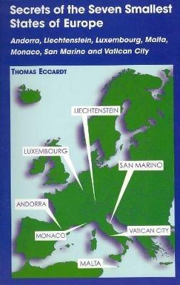 Secrets of the Seven Smallest States of Europe: Andorra, Liechtenstein, Luxembourg, Malta, Monaco, San Marino and Vatican City - Thomas Eccardt - cover