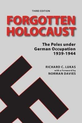 Forgotten Holocaust, Third Edition - Richard Lukas,Norman Davies - cover