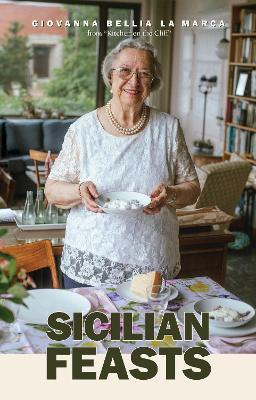 Sicilian Feasts, 3rd edition: Authentic Home Cooking from Sicily - Giovanna Bellia La Marca - cover