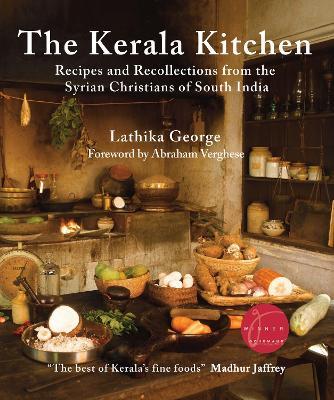 The Kerala Kitchen, Expanded Edition: Recipes and Recollections from the Syrian Christians of South India - Lathika George - cover