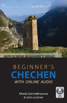 Beginner's Chechen with Online Audio - Kheda Garchakhanova,John Lechner - cover