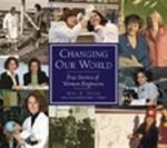 Changing Our World: True Stories of Women Engineers