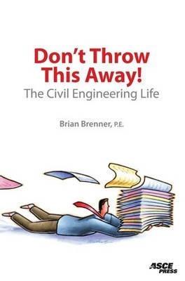 Don't Throw This Away!: The Civil Engineering Life - cover