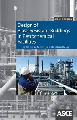 Design of Blast Resistant Buildings in Petrochemical Facilities - William L. Bounds - cover