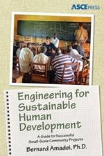 Engineering for Sustainable Human Development: A Guide to Successful Small-Scale Community Development