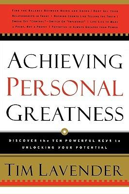 Achieving Personal Greatness: Discover the 10 Powerful Keys to Unlocking Your Potential - Tim Lavender - cover