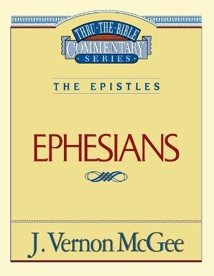 Thru the Bible Vol. 47: The Epistles (Ephesians) - J. Vernon McGee - cover