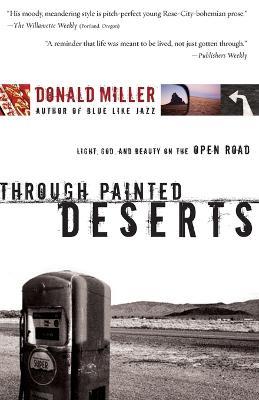 Through Painted Deserts: Light, God, and Beauty on the Open Road - Donald Miller - cover