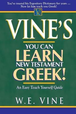 Vine's Learn New Testament Greek: An Easy Teach Yourself Course in Greek - W. E. Vine - cover
