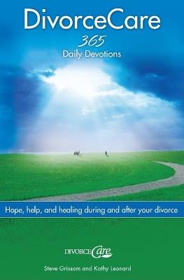 Divorce Care: Hope, Help, and Healing During and After Your Divorce - Steve Grissom,Kathy Leonard - cover