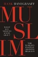 Muslim: What You Need to Know About the World's Fastest Growing Religion - Hank Hanegraaff - cover