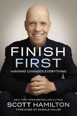 Finish First: Winning Changes Everything - Scott Hamilton - cover