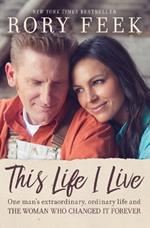 This Life I Live: One Man's Extraordinary, Ordinary Life and the Woman Who Changed It Forever
