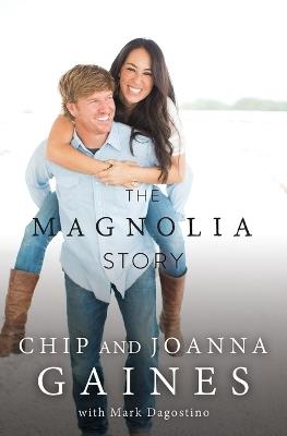 The Magnolia Story - Chip Gaines,Joanna Gaines - cover
