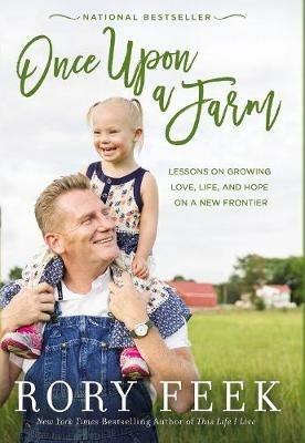 Once Upon a Farm: Lessons on Growing Love, Life, and Hope on a New Frontier - Rory Feek - cover