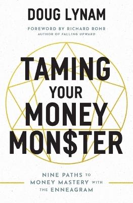 Taming Your Money Monster: 9 Paths to Money Mastery with the Enneagram - Doug Lynam - cover