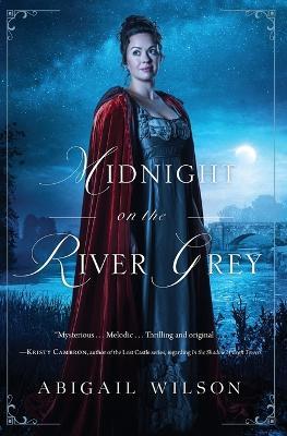Midnight on the River Grey: A Regency Mystery - Abigail Wilson - cover