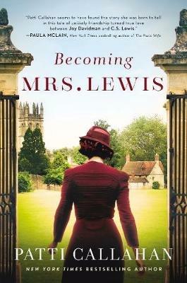 Becoming Mrs. Lewis: The Improbable Love Story of Joy Davidman and C. S. Lewis - Patti Callahan - cover