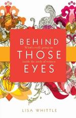 Behind Those Eyes: What's Really Going on Inside the Souls of Women