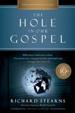 The Hole in Our Gospel 10th Anniversary Edition: What Does God Expect of Us? The Answer That Changed My Life and Might Just Change the World