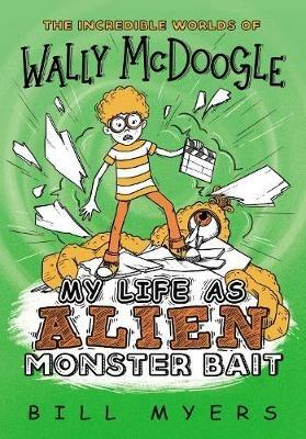 My Life as Alien Monster Bait - Bill Myers - cover