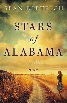 Stars of Alabama: A Novel by Sean of the South - Sean Dietrich - cover