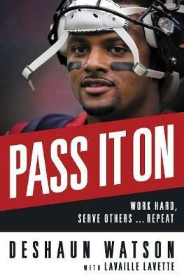 Pass It On: Work Hard, Serve Others . . . Repeat - Deshaun Watson - cover