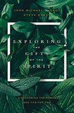 Exploring the Gifts of the Spirit: Discovering the Power God Has for You