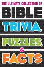 The Ultimate Collection of Bible Trivia, Puzzles, and Facts