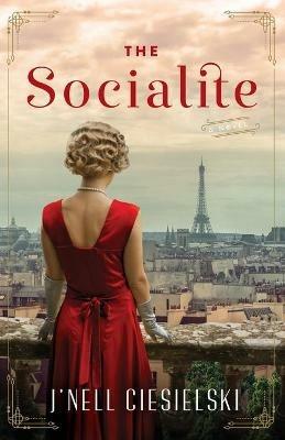 The Socialite: A Novel of World War II - J'nell Ciesielski - cover