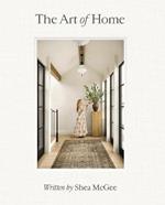 The Art of Home: A Designer Guide to Creating an Elevated Yet Approachable Home