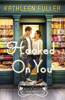Hooked on You: A sweet, small-town romance with an adorable opposites-attract couple - Kathleen Fuller - cover