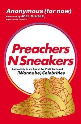 PreachersNSneakers: Authenticity in an Age of For-Profit Faith and (Wannabe) Celebrities - Ben Kirby - cover