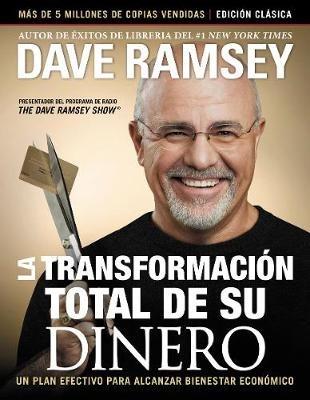 La transformación total de su dinero: Edición clásica: Un plan efectivo para alcanzar bienestar financiero - Dave Ramsey - cover