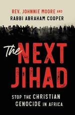 The Next Jihad: Stop the Christian Genocide in Africa