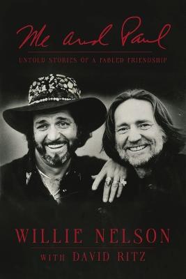 Me and Paul: Untold Stories of a Fabled Friendship - Willie Nelson - cover