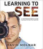 Learning to See: A Photographer’s Guide from Zero to Your First Paid Gigs