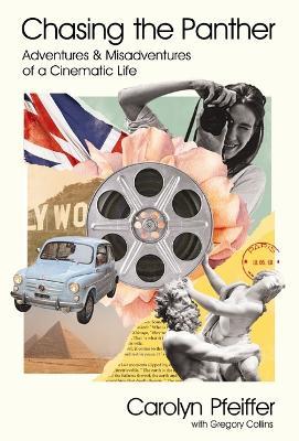 Chasing the Panther: Adventures and Misadventures of a Cinematic Life - Carolyn Pfeiffer,Gregory Collins - cover