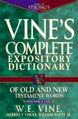 Vine's Complete Expository Dictionary of Old and New Testament Words: Super Value Edition - W. E. Vine - cover