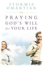 Praying God's Will For Your Life: Student Edition