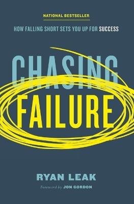 Chasing Failure: How Falling Short Sets You Up for Success - Ryan Leak - cover