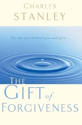 The Gift of Forgiveness - Charles F. Stanley - cover