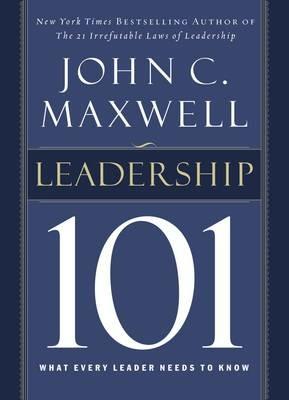 Leadership 101: What Every Leader Needs to Know - John C. Maxwell - cover