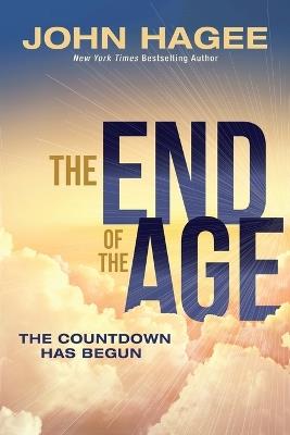 The End of the Age: The Countdown Has Begun - John Hagee - cover