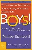 Boys!: Shaping Ordinary Boys into Extraordinary Men - William Beausay - cover