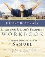 Chosen to Be God's Prophet Workbook: How God Works In and Through Those He Chooses